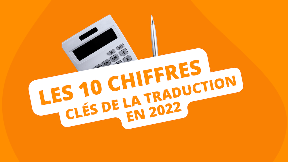 10 chiffres clés de la traduction en 2022