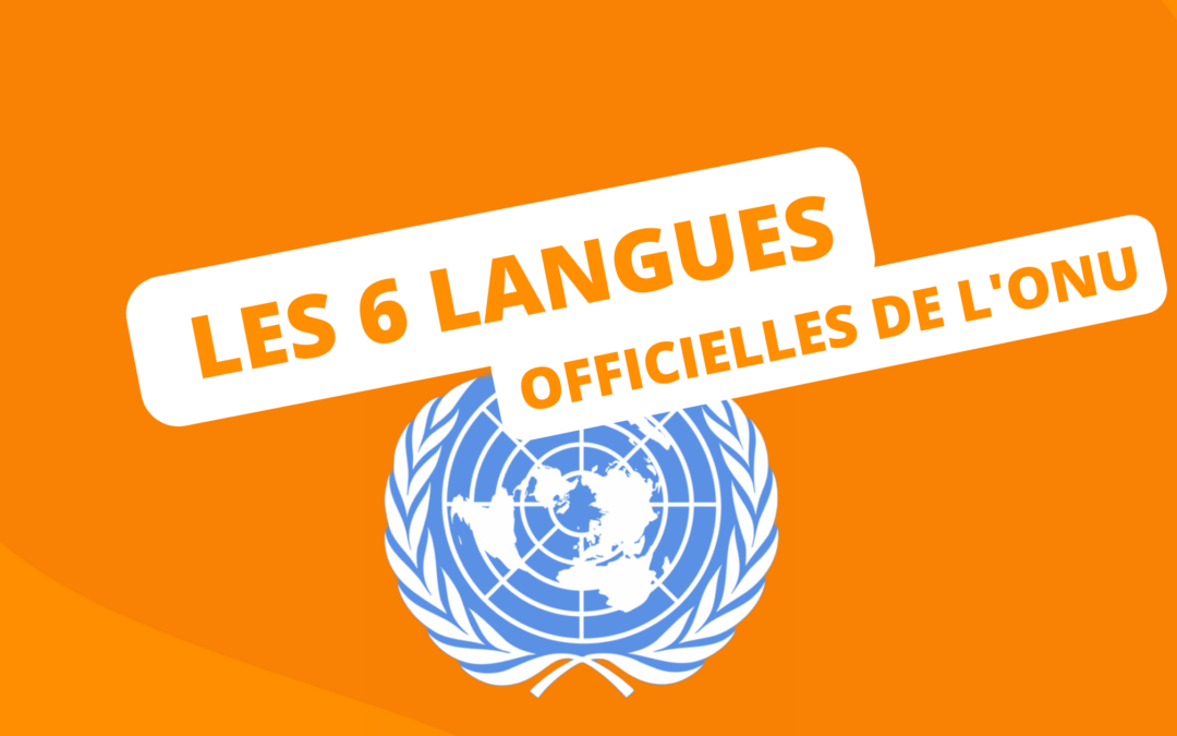 6 LANGUES OFFICIELLES DE L’ONU