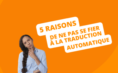 5 raisons de ne pas se fier à la traduction automatique